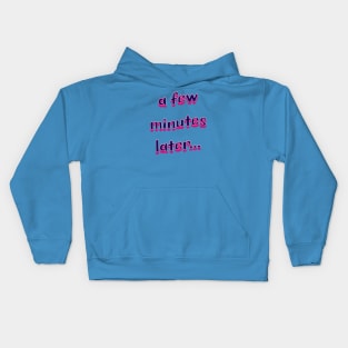 A few minutes later... Kids Hoodie